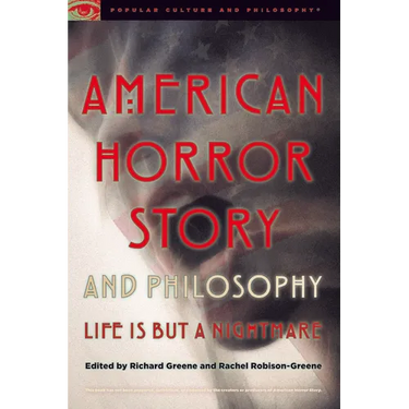 American Horror Story and Philosophy: Life Is But a Nightmare
