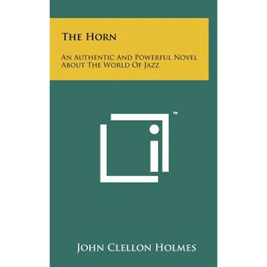 The Horn: An Authentic and Powerful Novel about the World of Jazz