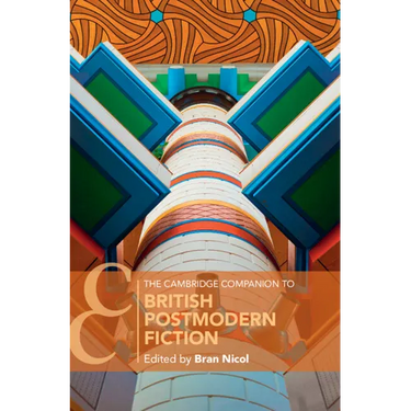 The Cambridge Companion to British Postmodern Fiction