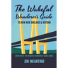 The Wakeful Wanderer's Guide: to New New England & Beyond