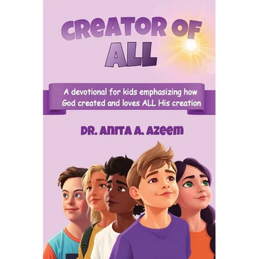 Creator of All: A devotional for kids emphasizing how God created and loves ALL His creation