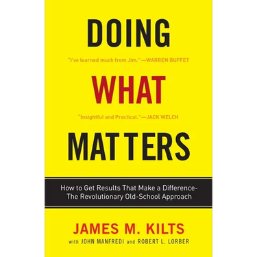 Doing What Matters: How to Get Results That Make a Difference--The Revolutionary Old-School Approach