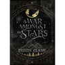 A War Amongst the Stars: A Star-Crossed Lovers Series: Book One (A Dark Sci-Fi Fantasy Romance Novel)