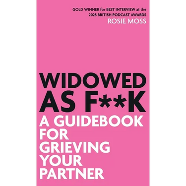 Widowed As F**K: A Guidebook for Grieving Your Partner