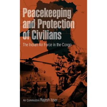 Peacekeeping and Protection of Civilians: The Indian Air Force in the Congo