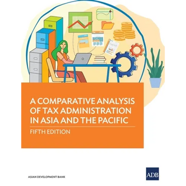 A Comparative Analysis of Tax Administration in Asia and the Pacific: Fifth Edition