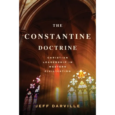 The Constantine Doctrine: Christian Leadership In Western Civilization