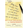How Come Every Time I Get Stabbed in the Back My Fingerprints Are on the Knife?: And Other Meditations on Management