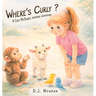 Where's Curly?: A Lulu McSwirly Rhyming Adventure