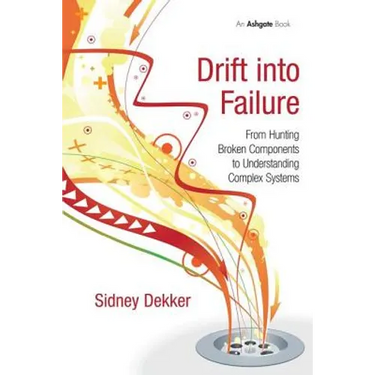 Drift into Failure: From Hunting Broken Components to Understanding Complex Systems