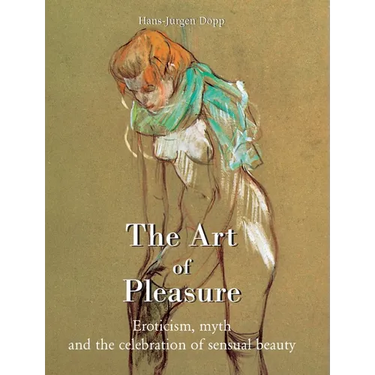 The Art Of Pleasure: Eroticism, myth, and the celebration of sensual beauty