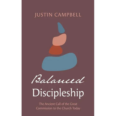 Balanced Discipleship: The Ancient Call of the Great Commission to the Church Today