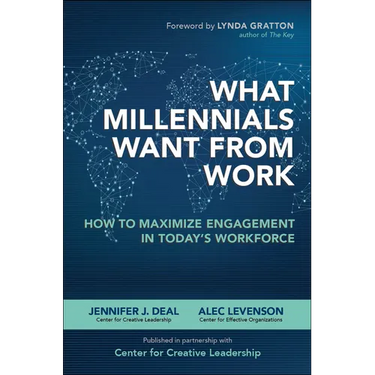 What Millennials Want from Work: How to Maximize Engagement in Today's Workforce
