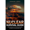 Nuclear Survival Guide: Essential Tactics and Strategies for Immediate Family Safety (Life Saving Nuclear Facts Self-help Instructions and Skills for