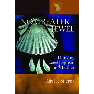 No Greater Jewel: Thinking about Baptism with Luther