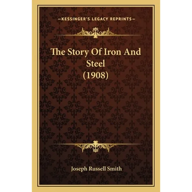 The Story Of Iron And Steel (1908)
