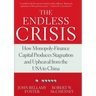 The Endless Crisis: How Monopoly-Finance Capital Produces Stagnation and Upheaval from the USA to China
