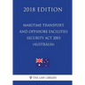 Maritime Transport and Offshore Facilities Security Act 2003 (Australia) (2018 Edition)