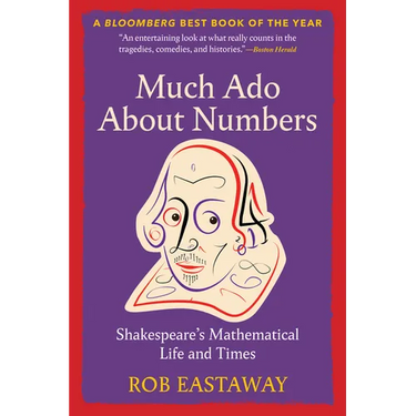 Much ADO about Numbers: Shakespeare's Mathematical Life and Times