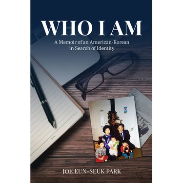 Who I Am: A Memoir of an American-Korean in Search of Identity