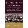 Developing Scholars: Race, Politics, and the Pursuit of Higher Education