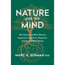 Nature and the Mind: The Science of How Nature Improves Cognitive, Physical, and Social Well-Being