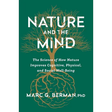 Nature and the Mind: The Science of How Nature Improves Cognitive, Physical, and Social Well-Being