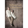 Walking Each Other Home: Reflections about Living a Christian Life from an Older Dad to His Daughter