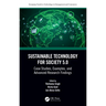 Sustainable Technology for Society 5.0: Case Studies, Examples, and Advanced Research Findings