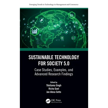 Sustainable Technology for Society 5.0: Case Studies, Examples, and Advanced Research Findings