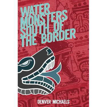 Water Monsters South of the Border