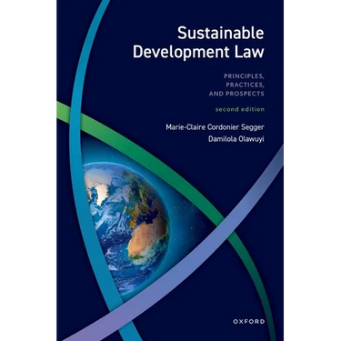 Sustainable Development Law: Principles, Practices, and Prospects