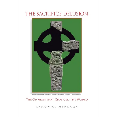 The Sacrifice Delusion: The Opinion that Changed the World: The Opinion that Changed the World