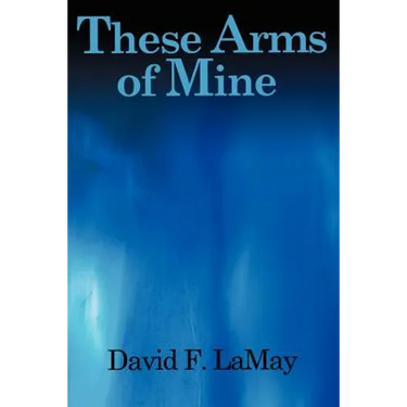 These Arms of Mine