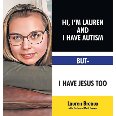 Hi, I'm Lauren And I Have Autism But- I Have Jesus Too