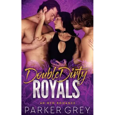 Double Dirty Royals: An MFM Menage Romance