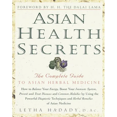 Asian Health Secrets: The Complete Guide to Asian Herbal Medicine