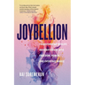 Joybellion: Transforming Midlife Insignificance into Freedom, Power, and Everyday Magic