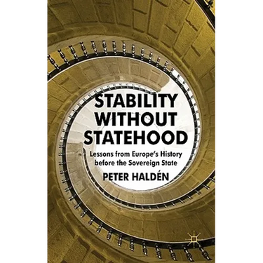 Stability Without Statehood: Lessons from Europe's History Before the Sovereign State