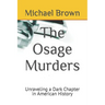 The Osage Murders: Unraveling a Dark Chapter in American History