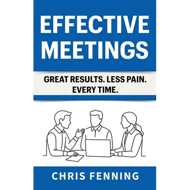 Effective Meetings: Great Results. Less Pain. Every Time.