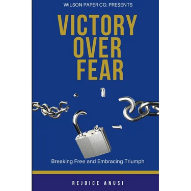 Victory Over Fear: Breaking Free and Embracing Triumph