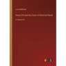 Henry VIII and His Court; A Historical Novel: in large print