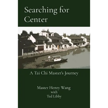 Searching for Center: A Tai Chi Master's Journey