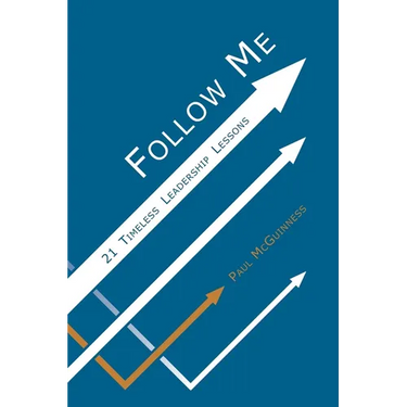 Follow Me: 21 Timeless Leadership Lessons