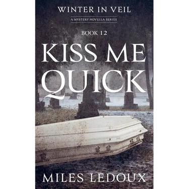 Kiss Me Quick (Winter in Veil Book 12)