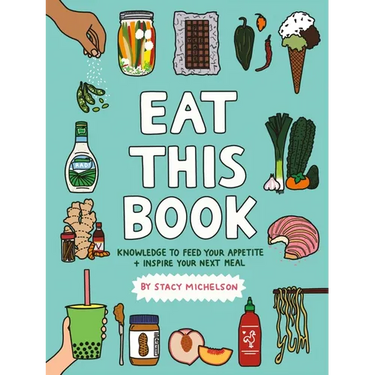 Eat This Book: Knowledge to Feed Your Appetite and Inspire Your Next Meal