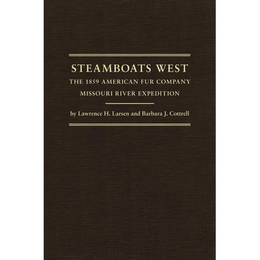 Steamboats West: The 1859 American Fur Company Missouri River Expedition Volume 25