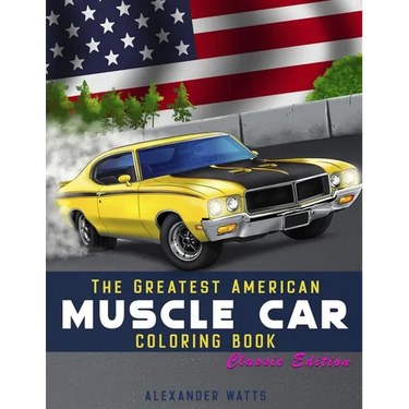 Greatest American Muscle Car Coloring Book - Classic Edition: Muscle cars coloring book for adults and kids - hours of coloring fun!