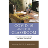 Covid-19 and the Classroom: How Schools Navigated the Great Disruption